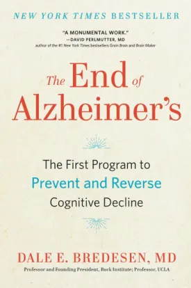 The End of Alzheimer's: The First Program to Prevent and Reverse Cognitive Decline Paperback  July 21, 2020