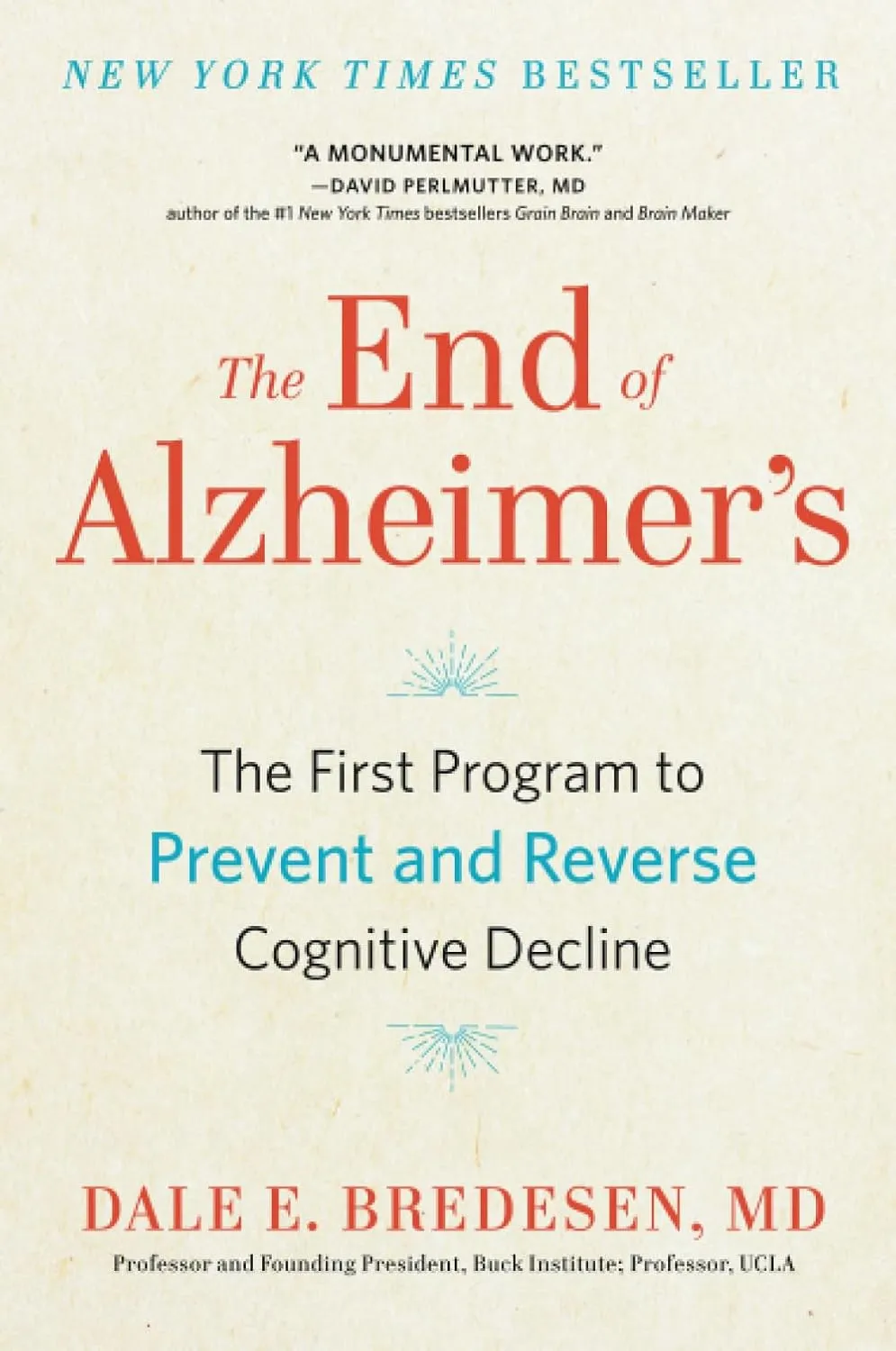 The End of Alzheimer's: The First Program to Prevent and Reverse Cognitive Decline Paperback  July 21, 2020